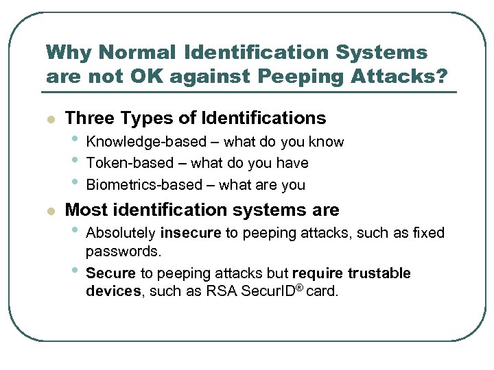 Why Normal Identification Systems are not OK against Peeping Attacks? l l Three Types