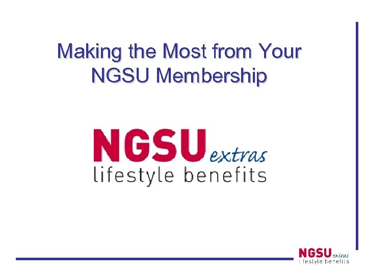 Making the Most from Your NGSU Membership 