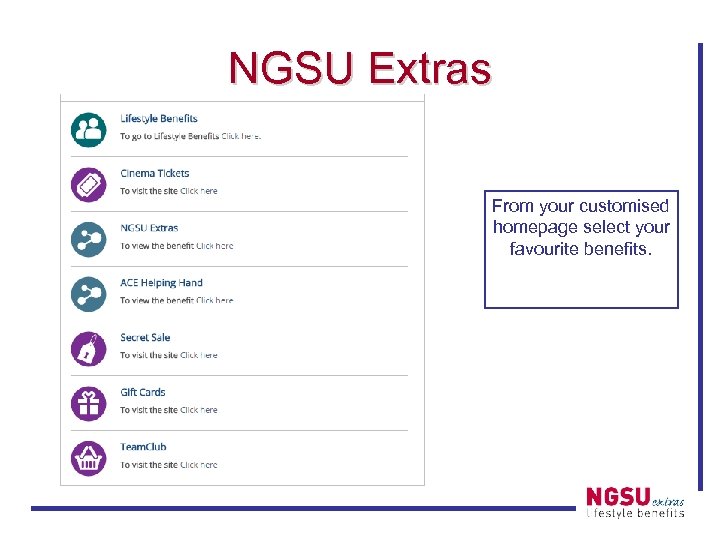 NGSU Extras From your customised homepage select your favourite benefits. 