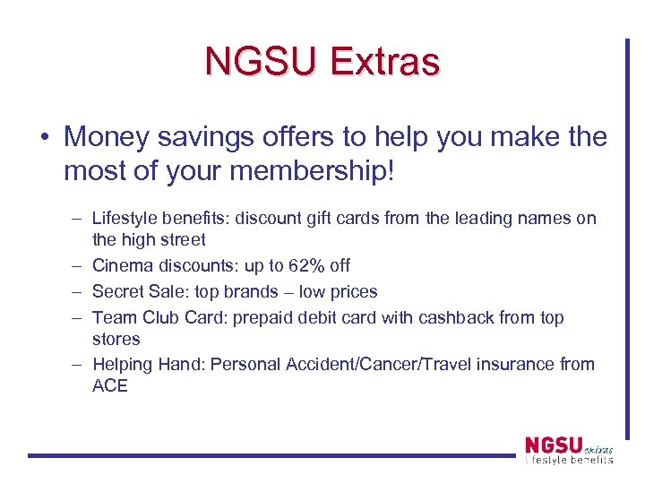 NGSU Extras • Money savings offers to help you make the most of your