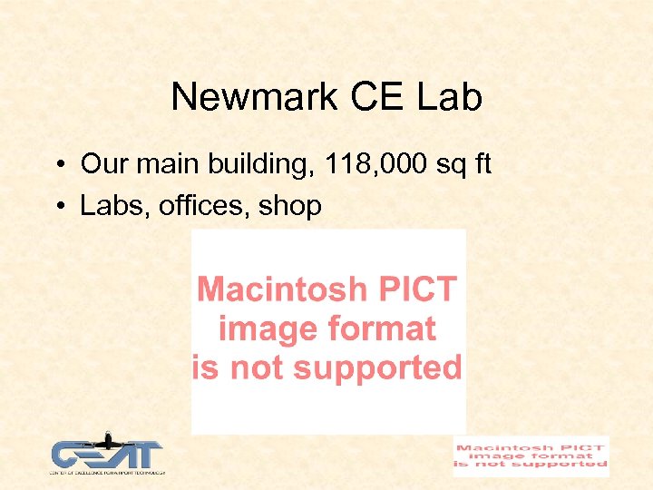 Newmark CE Lab • Our main building, 118, 000 sq ft • Labs, offices,