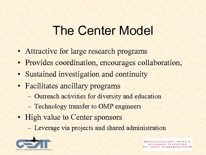 The Center Model • • Attractive for large research programs Provides coordination, encourages collaboration,