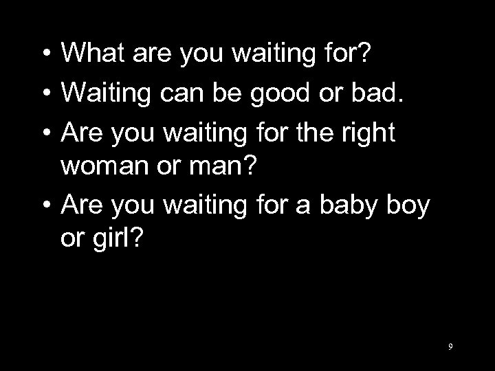  • What are you waiting for? • Waiting can be good or bad.