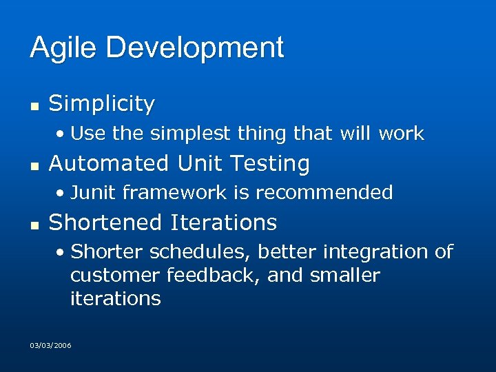 Agile Development n Simplicity • Use the simplest thing that will work n Automated