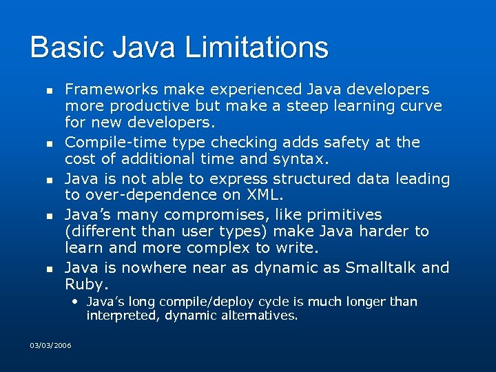 Basic Java Limitations n n n Frameworks make experienced Java developers more productive but