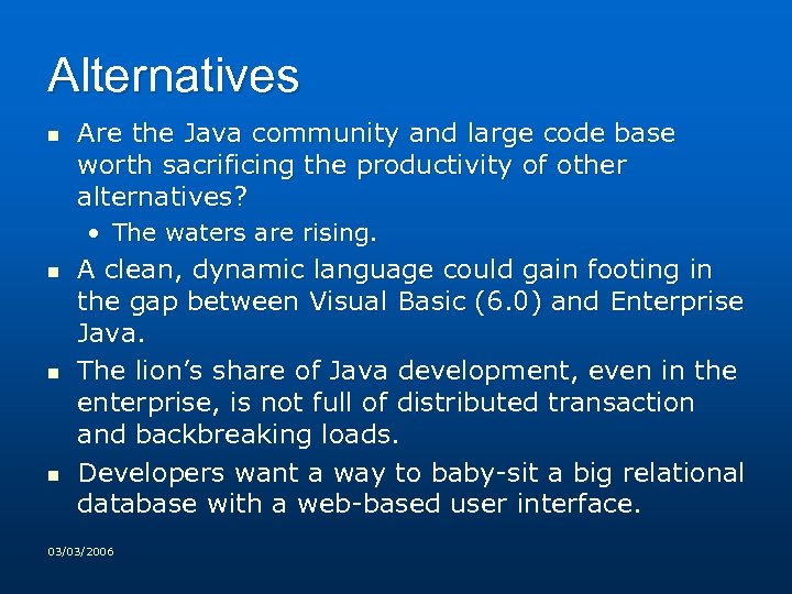 Alternatives n Are the Java community and large code base worth sacrificing the productivity