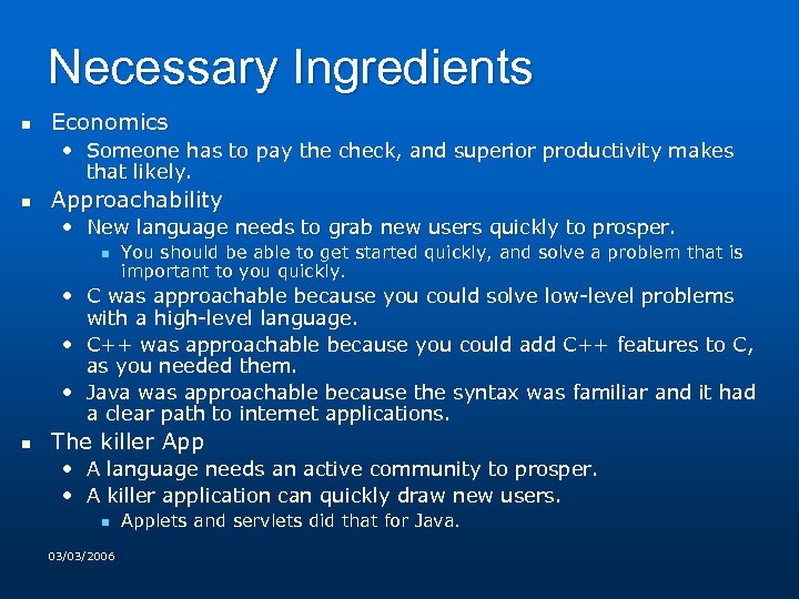 Necessary Ingredients n Economics • Someone has to pay the check, and superior productivity