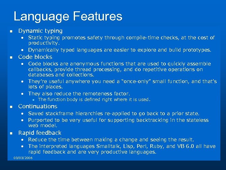 Language Features n Dynamic typing • Static typing promotes safety through compile-time checks, at