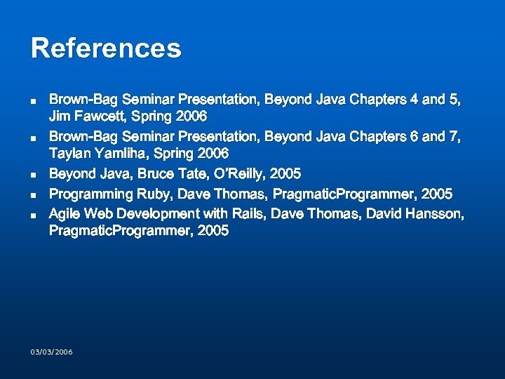 References n n n Brown-Bag Seminar Presentation, Beyond Java Chapters 4 and 5, Jim