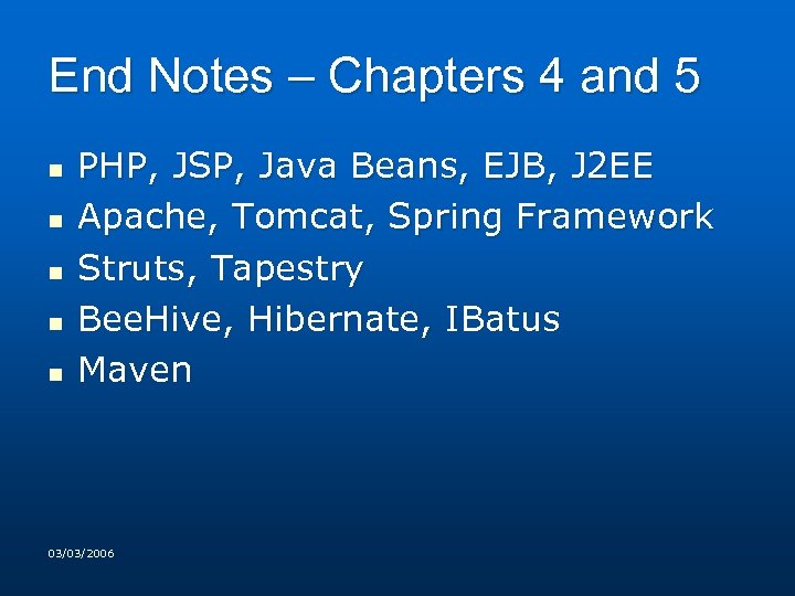 End Notes – Chapters 4 and 5 n n n PHP, JSP, Java Beans,