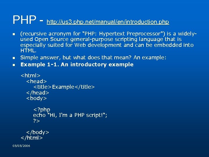 PHP - http: //us 3. php. net/manual/en/introduction. php n n n (recursive acronym for