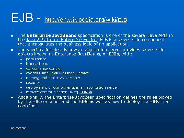 EJB - http: //en. wikipedia. org/wiki/EJB n n The Enterprise Java. Beans specification is