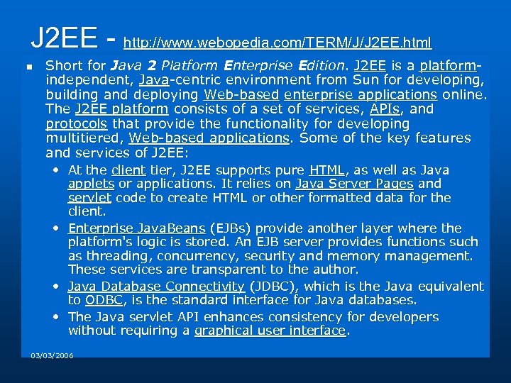 J 2 EE - http: //www. webopedia. com/TERM/J/J 2 EE. html n Short for