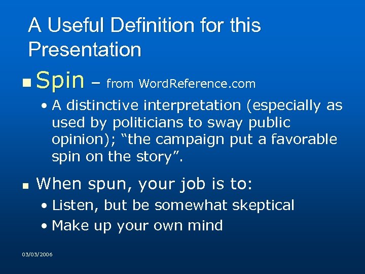 A Useful Definition for this Presentation n Spin – from Word. Reference. com •