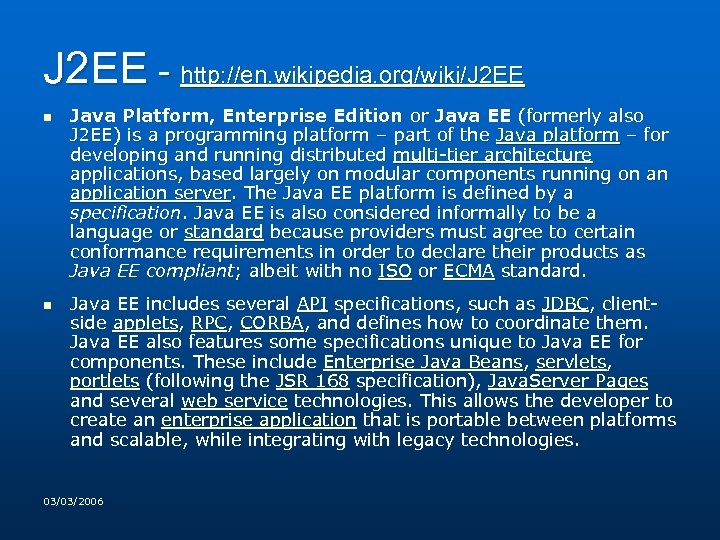 J 2 EE - http: //en. wikipedia. org/wiki/J 2 EE n n Java Platform,