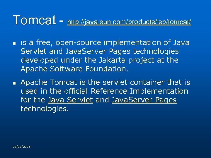 Tomcat - http: //java. sun. com/products/jsp/tomcat/ n n is a free, open-source implementation of