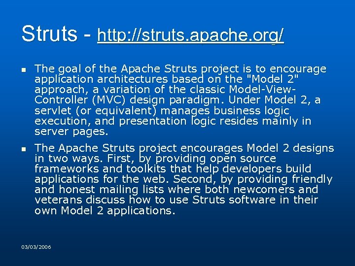 Struts - http: //struts. apache. org/ n n The goal of the Apache Struts