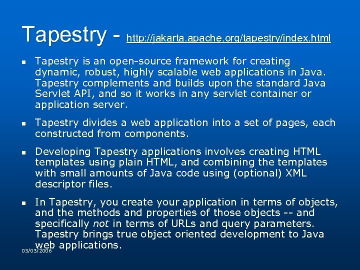 Tapestry - http: //jakarta. apache. org/tapestry/index. html n n n Tapestry is an open-source