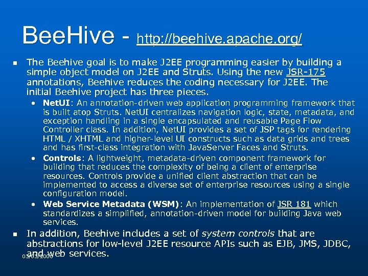 Bee. Hive - http: //beehive. apache. org/ n The Beehive goal is to make