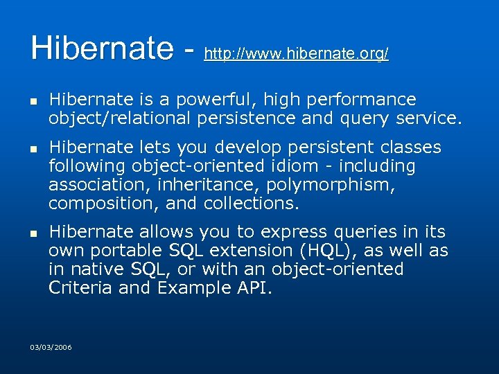 Hibernate - http: //www. hibernate. org/ n Hibernate is a powerful, high performance object/relational