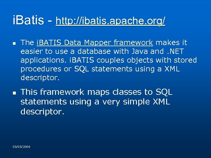 i. Batis - http: //ibatis. apache. org/ n n The i. BATIS Data Mapper