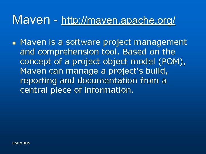 Maven - http: //maven. apache. org/ n Maven is a software project management and