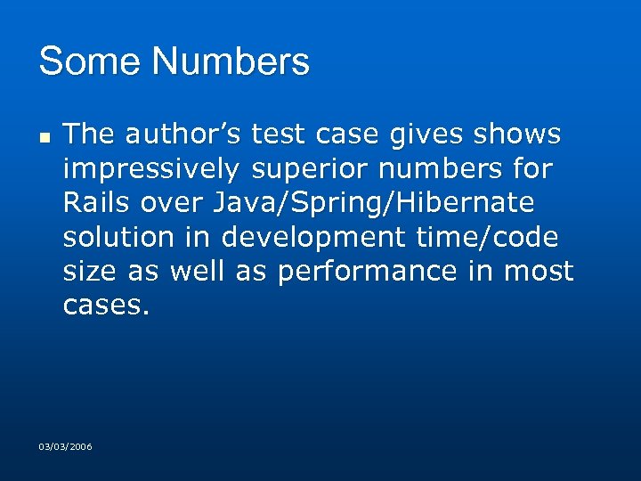 Some Numbers n The author’s test case gives shows impressively superior numbers for Rails