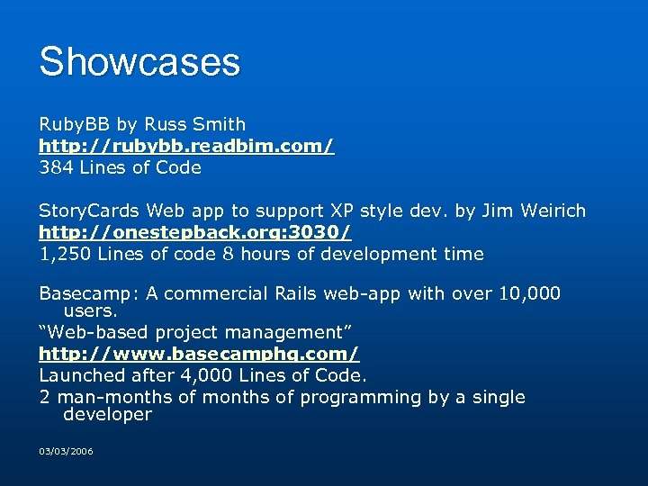 Showcases Ruby. BB by Russ Smith http: //rubybb. readbim. com/ 384 Lines of Code