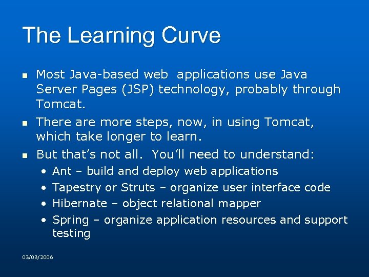 The Learning Curve n n n Most Java-based web applications use Java Server Pages