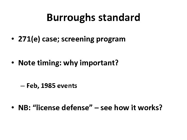 Burroughs standard • 271(e) case; screening program • Note timing: why important? – Feb,