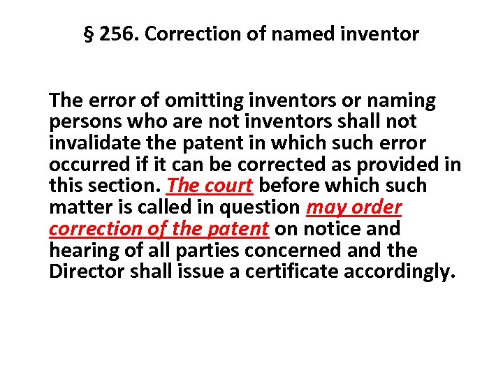 § 256. Correction of named inventor The error of omitting inventors or naming persons