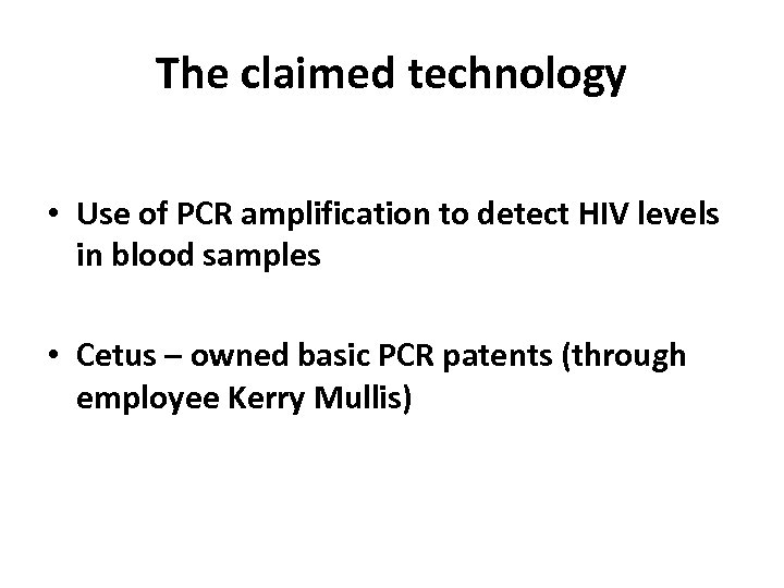 The claimed technology • Use of PCR amplification to detect HIV levels in blood