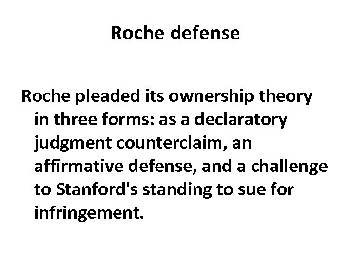 Roche defense Roche pleaded its ownership theory in three forms: as a declaratory judgment