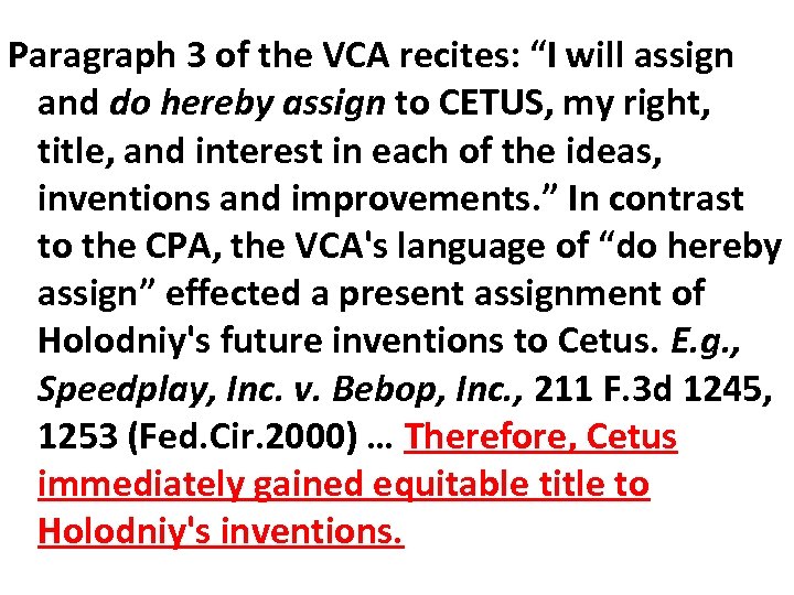 Paragraph 3 of the VCA recites: “I will assign and do hereby assign to