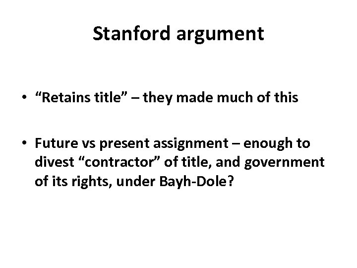 Stanford argument • “Retains title” – they made much of this • Future vs