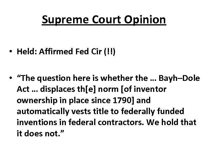 Supreme Court Opinion • Held: Affirmed Fed Cir (!!) • “The question here is