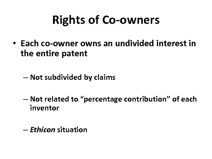 Rights of Co-owners • Each co-owner owns an undivided interest in the entire patent
