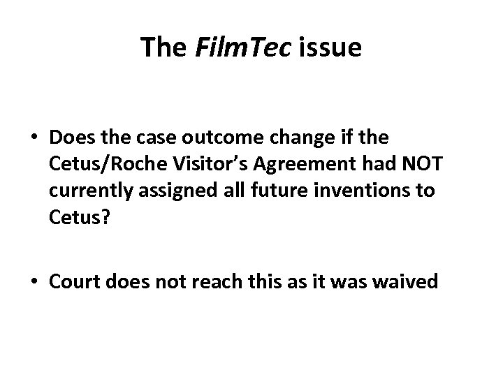 The Film. Tec issue • Does the case outcome change if the Cetus/Roche Visitor’s