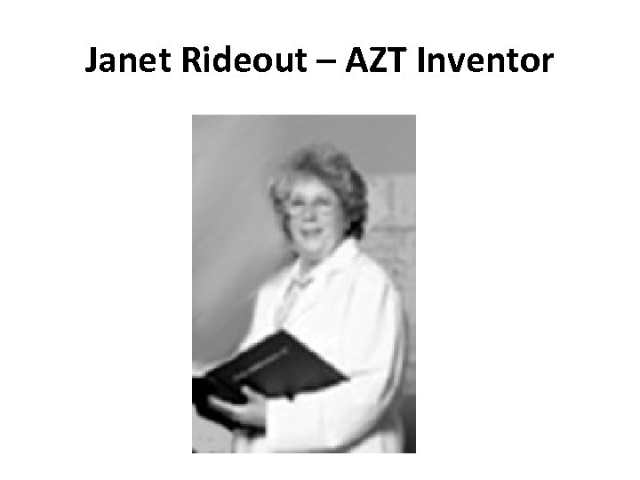Janet Rideout – AZT Inventor 