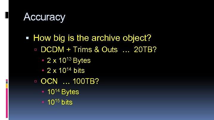 Accuracy How big is the archive object? DCDM + Trims & Outs … 20