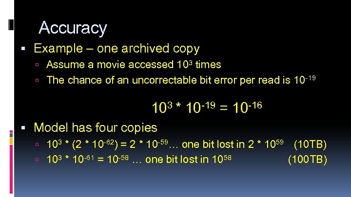 Accuracy Example – one archived copy Assume a movie accessed 103 times The chance