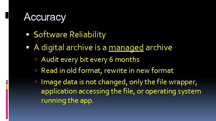 Accuracy Software Reliability A digital archive is a managed archive Audit every bit every