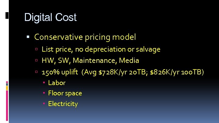 Digital Cost Conservative pricing model List price, no depreciation or salvage HW, SW, Maintenance,