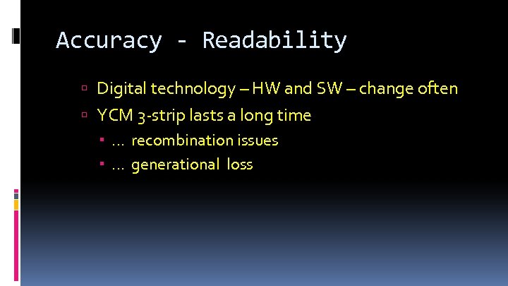 Accuracy - Readability Digital technology – HW and SW – change often YCM 3