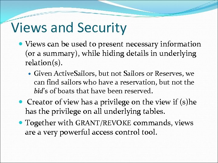 Views and Security Views can be used to present necessary information (or a summary),