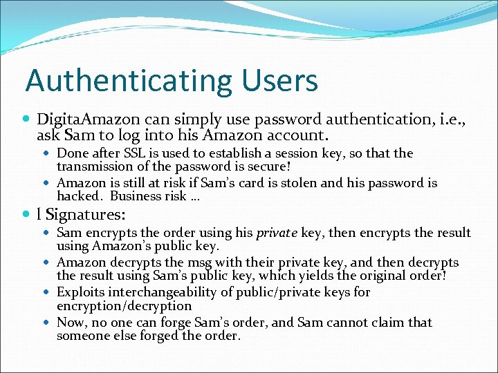 Authenticating Users Digita. Amazon can simply use password authentication, i. e. , ask Sam