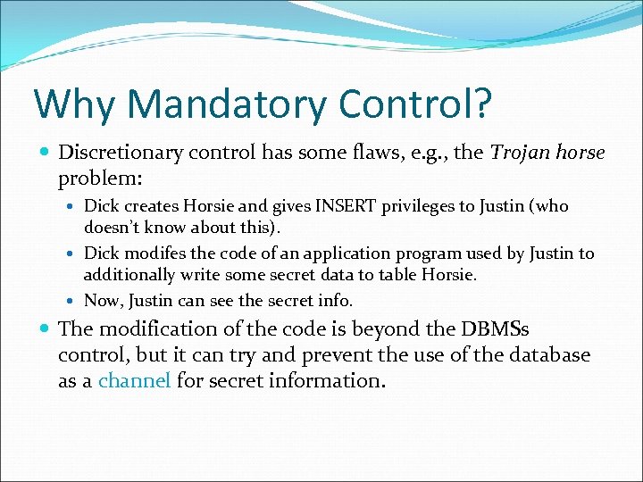 Why Mandatory Control? Discretionary control has some flaws, e. g. , the Trojan horse