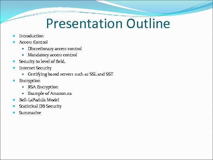 Presentation Outline Introduction Access Control Discretionary access control Mandatory access control Security to level