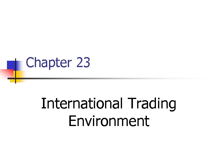 Chapter 23 International Trading Environment 