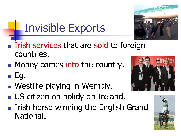Invisible Exports n n n Irish services that are sold to foreign countries. Money